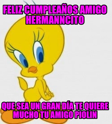 Meme Creator Funny Feliz Cumplea Os Amigo Hermanncito Que Sea Un Gran