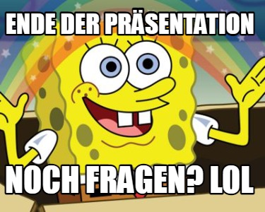 Meme Creator Funny Ende Der Präsentation Noch fragen lol Meme