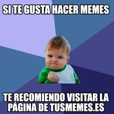 Meme Creator Funny Si Te Gusta Hacer Memes Te Recomiendo Visitar La