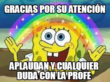 Meme Creator Funny Gracias Por Su Atenci N Aplaudan Y Cualquier Duda