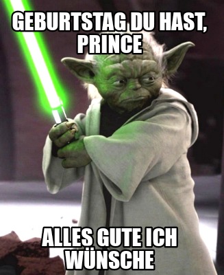 Meme Creator Funny Geburtstag Du Hast Prince Alles Gute Ich W Nsche