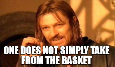 Meme Creator Funny One Does Not Simply Take From The Basket Meme