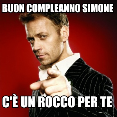 Meme Creator Funny Buon Compleanno Simone C Un Rocco Per Te Meme