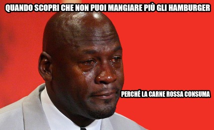 Meme Creator Funny Quando scopri che non puoi mangiare più gli