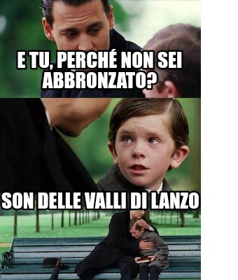 Meme Creator Funny E tu perché non sei abbronzato Son delle valli