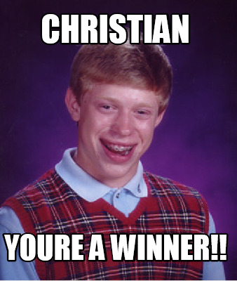 Meme Creator Funny Christian Youre A Winner Meme Generator At