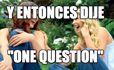 Meme Creator Funny Y Entonces Le Dije Meme Generator At MemeCreator Org