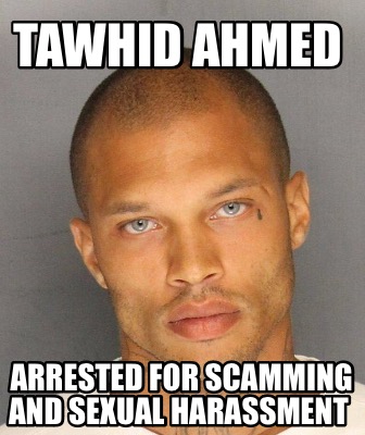 Meme Creator Funny Tawhid Ahmed Arrested For Scamming And Sexual