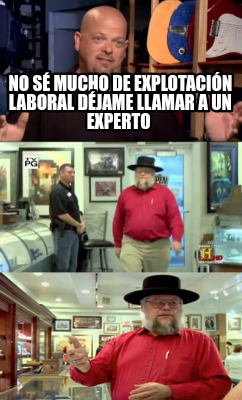 Meme Creator Funny No sé mucho de explotación laboral déjame llamar a