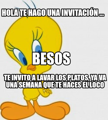 Meme Creator Funny Hola Te hago una invitación Te invito a lavar