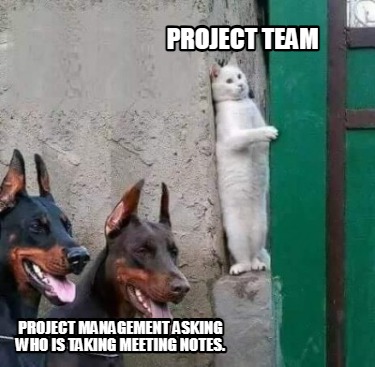 Meme Creator Funny Project Team Project Management Asking Who Is