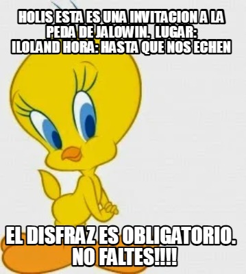 Meme Creator Funny Holis Esta Es Una Invitacion A La Peda De Jalowin