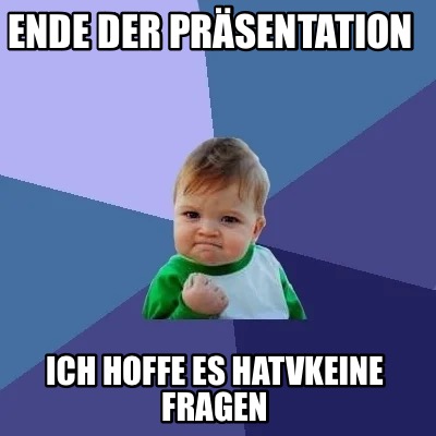 Meme Creator Funny Ende der Präsentation Ich hoffe es hatvkeine