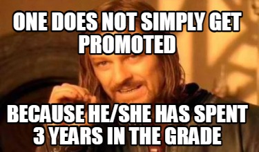 Meme Creator Funny One Does Not Simply Get Promoted Because He She