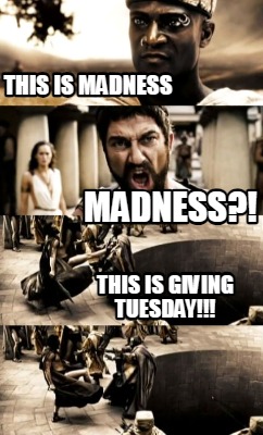 this-is-madness-madness-this-is-giving-tuesday