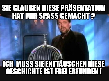 Meme Creator Funny Sie Glauben diese Präsentation hat mir spaß