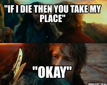 if-i-die-then-you-take-my-place-okay