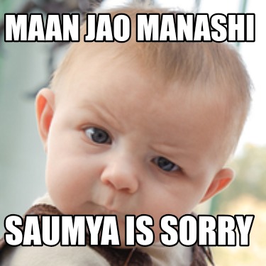 maan-jao-manashi-saumya-is-sorry