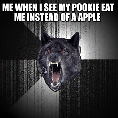 me-when-i-see-my-pookie-eat-me-instead-of-a-apple