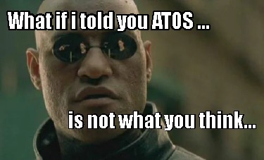 what-if-i-told-you-atos-...-is-not-what-you-think