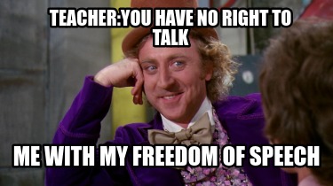 teacheryou-have-no-right-to-talk-me-with-my-freedom-of-speech