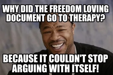 why-did-the-freedom-loving-document-go-to-therapy-because-it-couldnt-stop-arguin