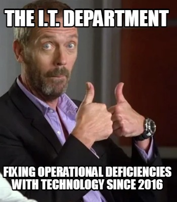 the-i.t.-department-fixing-operational-deficiencies-with-technology-since-2016