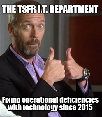 the-tsfr-i.t.-department-fixing-operational-deficiencies-with-technology-since-2