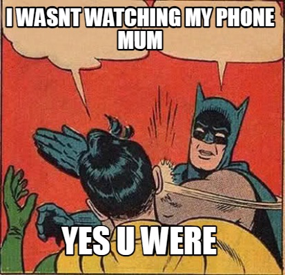 i-wasnt-watching-my-phone-mum-yes-u-were9