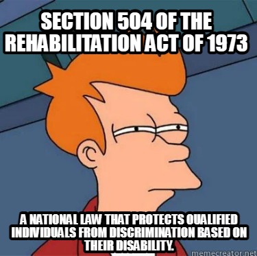 section-504-of-the-rehabilitation-act-of-1973-a-national-law-that-protects-quali