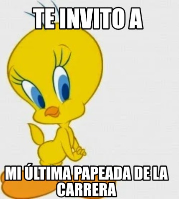 Meme Creator Funny Te invito a drogarnos en mi cumpleaños No faltes