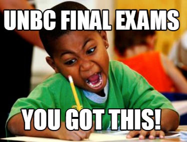 unbc-final-exams-you-got-this