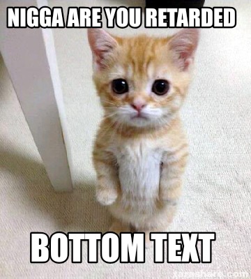 nigga-are-you-retarded-bottom-text