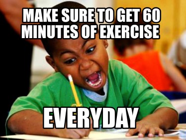 make-sure-to-get-60-minutes-of-exercise-everyday