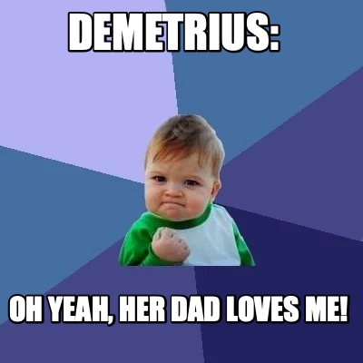 demetrius-oh-yeah-her-dad-loves-me