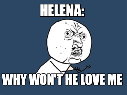 helena-why-wont-he-love-me