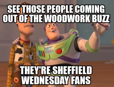 see-those-people-coming-out-of-the-woodwork-buzz-theyre-sheffield-wednesday-fans