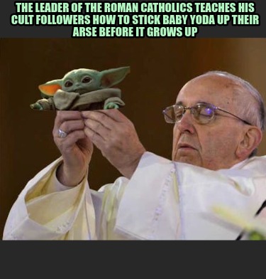 the-leader-of-the-roman-catholics-teaches-his-cult-followers-how-to-stick-baby-y