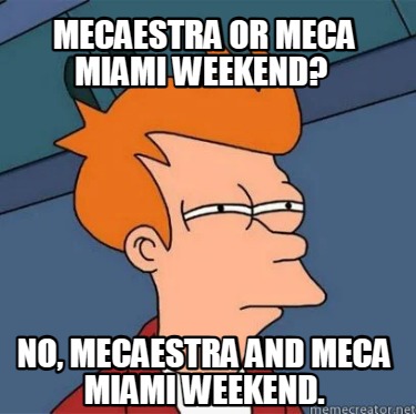 mecaestra-or-meca-miami-weekend-no-mecaestra-and-meca-miami-weekend