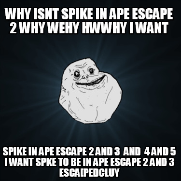 why-isnt-spike-in-ape-escape-2-why-wehy-hwwhy-i-want-spike-in-ape-escape-2-and-3
