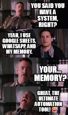 you-said-you-have-a-system-right-great-the-ultimate-automation-tool-yeah-i-use-g