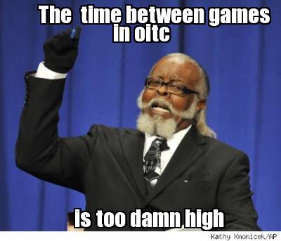 the-time-between-games-in-oitc-is-too-damn-high