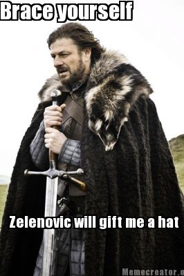 brace-yourself-zelenovic-will-gift-me-a-hat