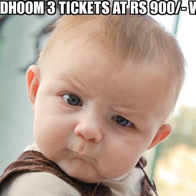 Meme Creator Funny Dhoom 3 Tickets At Rs 900 What Is Karita Is Goigin To Kiss Me In The Theathere Meme Generator At Memecreator Org