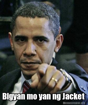 Meme Creator Funny Bigyan Mo Yan Ng Jacket Meme Generator At