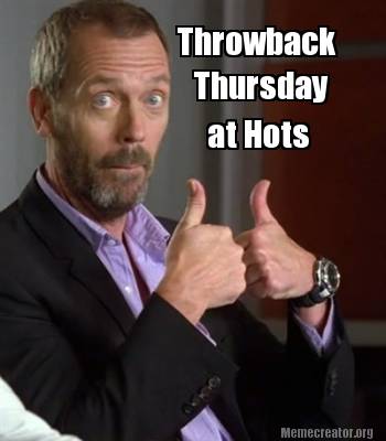 Meme Creator - Funny Throwback At Hots Thursday Meme Generator At ...