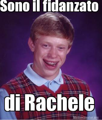 Meme Creator Funny Sono Il Fidanzato Di Rachele Meme Generator At