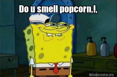 do-u-smell-popcorn