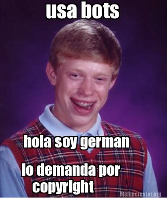 Meme Creator - Funny usa bots hola soy german lo demanda por copyright Meme  Generator at !