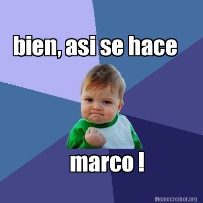 Meme Creator - Funny bien, asi se hace marco ! Meme Generator at ...